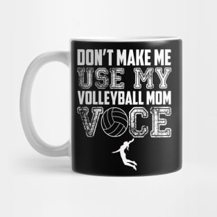 Don't make me use my volleyball mom voice funny Mug